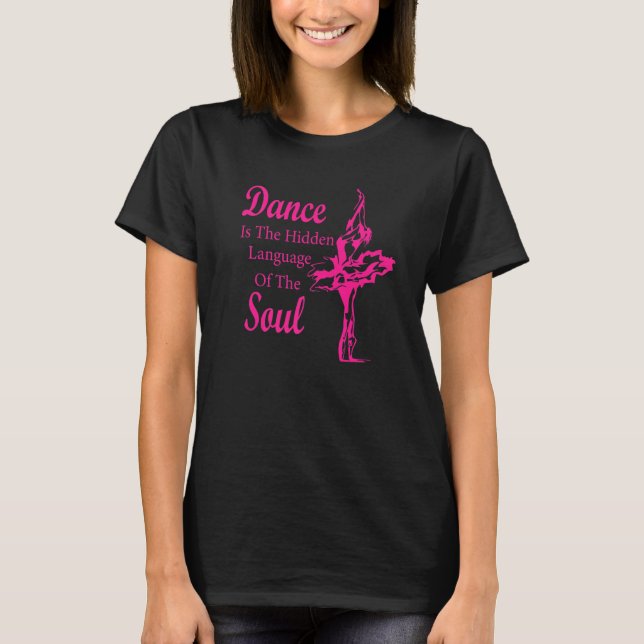 Ballerina Dance ist die verborgene Sprache T-Shirt (Vorderseite)