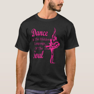 Ballerina Dance ist die verborgene Sprache T-Shirt