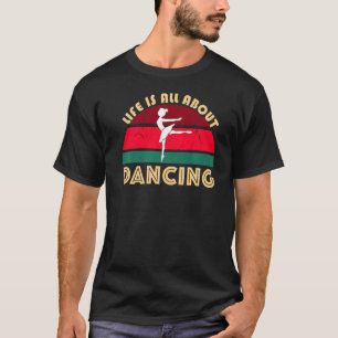 Ballerina Dancing Ballet Pose Jete Life All Abo T-Shirt