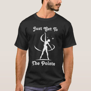Ballerina - nur zur Pointe - Ballett - Danc T-Shirt
