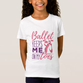 Ballerina-Tänzerin Behalte mich auf meinen Zehen T-Shirt