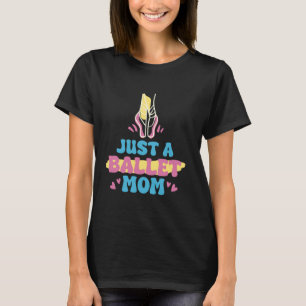 Ballerina - Tanztänzerin Nur ein Ballett-Mama T-Shirt