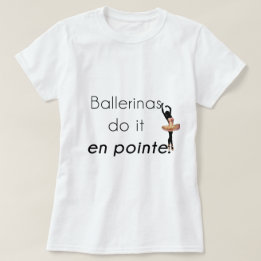 Ballerinas so! T-Shirt