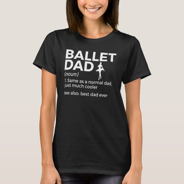 Ballet Dad Definition Best Dad Ever Dance T-Shirt (Vorderseite)