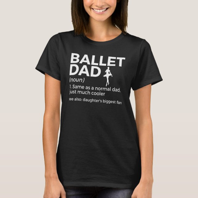 Ballet Dad Definition Daughter's Biggest Fan Dance T-Shirt (Vorderseite)