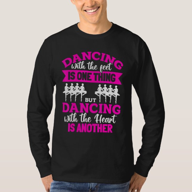Ballet Dancer Ballerina - Dancing with the feet is T-Shirt (Vorderseite)