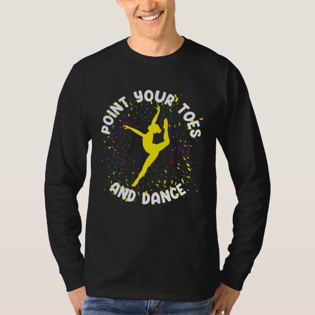 Ballet Dancer Ballerina Point Your Toes T-Shirt (Vorderseite)