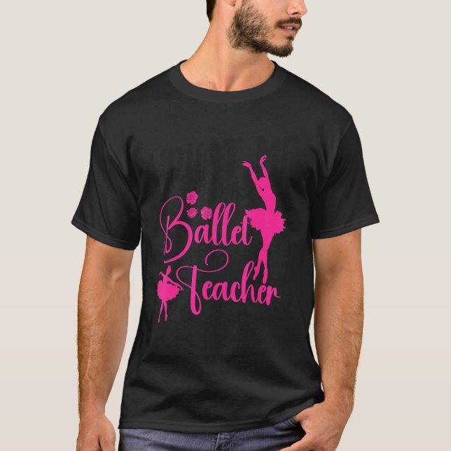 Ballet Dancer Dance Girl Ballerina Ballet Teacher  T-Shirt (Vorderseite)