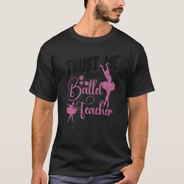 Ballet Dancer Dance Girl Ballerina Ballet Teacher  T-Shirt (Vorderseite)