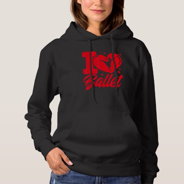 Ballet Dancer Dance Girl Ballerina I Love Ballet Hoodie (Vorderseite)