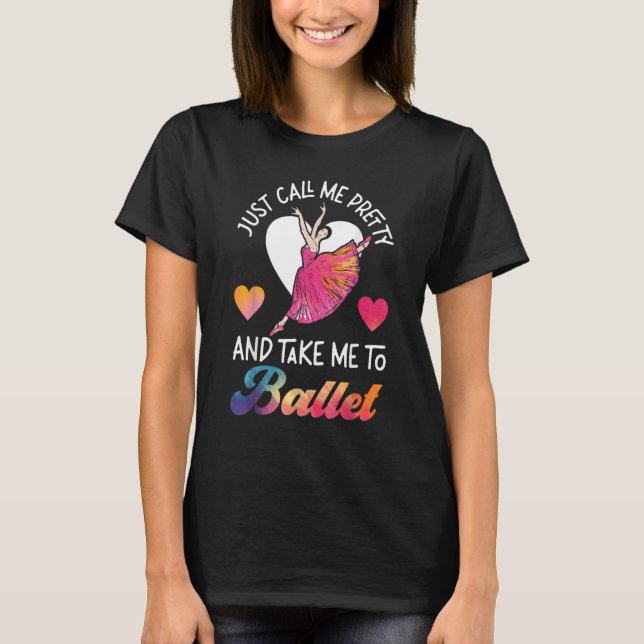 Ballet Dancer Dance Girl Ballerina Just Call Me Pr T-Shirt (Vorderseite)