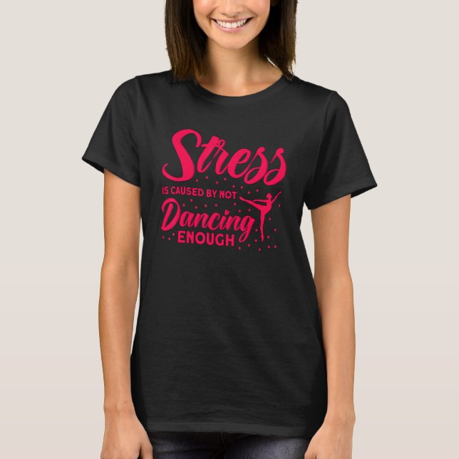 Ballet Dancer Girl Ballerina Tanzen nicht T-Shirt (Vorderseite)
