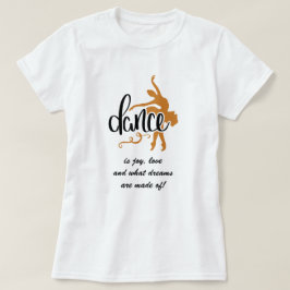 Ballet Dancer Joy, Liebe & Dreams Sprichwort T-Shirt