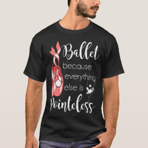 Ballet Dancer Pointeless Pointe Shoes Niedlich Bal T-Shirt