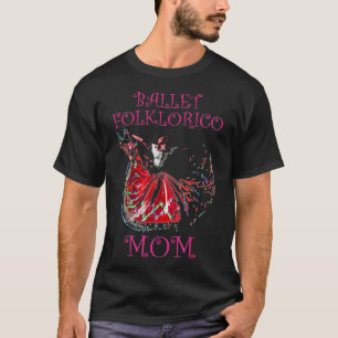 Ballet Folklorico Mom Latina Dance  T-Shirt