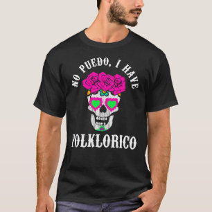 Ballet Folklorico T-Shirt No Puedo I have Folklori