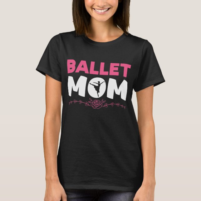Ballet Mama Tanzen Ballet Tanzen Ballerina T-Shirt (Vorderseite)