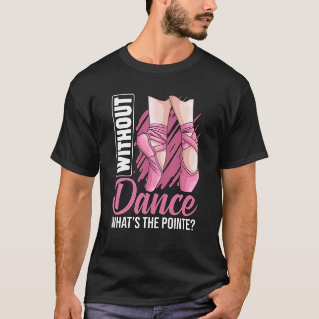 Ballet Pointe Ballerina Ballet Tänzerin Apparel Gi T-Shirt (Vorderseite)