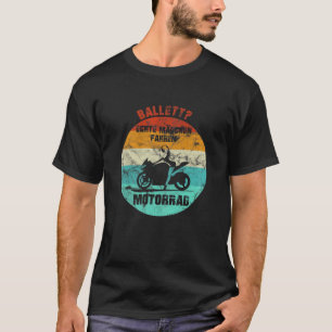Ballet?Real Girls Riding Motorrad Vintages Motorra T-Shirt