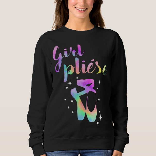 Ballet Saying Quote Girl Pliese Pastel Rainbow Tie Sweatshirt (Vorderseite)