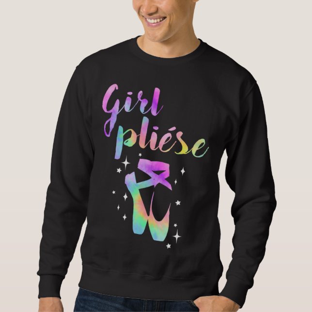 Ballet Saying Quote Girl Pliese Pastel Rainbow Tie Sweatshirt (Vorderseite)
