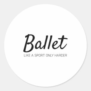 Ballet wie Sport nur härter Runder Aufkleber