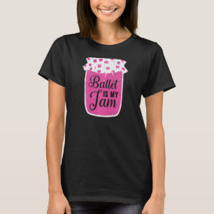 Ballett ist Jam  Balletttänzerin Tänzer Tanz Grafi T-Shirt