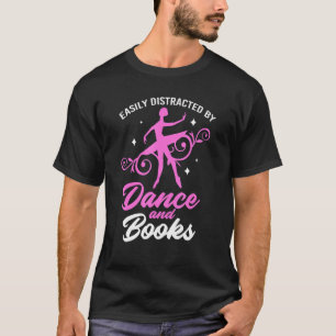 Ballett leicht ablenkbar durch Tanz und Bücher T-Shirt