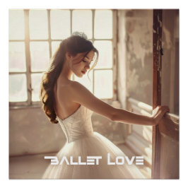 BALLETT LIEBE - BALLETT & TANZ POSTER