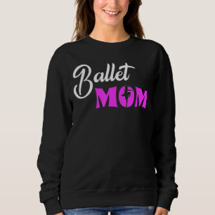 Ballett Mama Ballerina Liebe zum Ballet 1 Sweatshirt