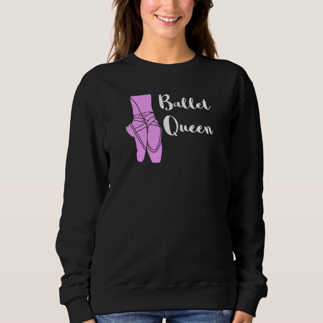 Ballett Queen Ballerina Ballett Ballett Dancin Sweatshirt (Vorderseite)