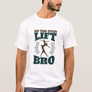 Ballett-Tänzer für männliche Briefe: Lift sogar Br T-Shirt