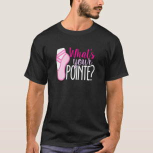 Ballett Was Ihre Pointe Pointe Schuhe T-Shirt