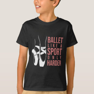 Ballett wie ein Sport nur Harte En Pointe Ballerin T-Shirt