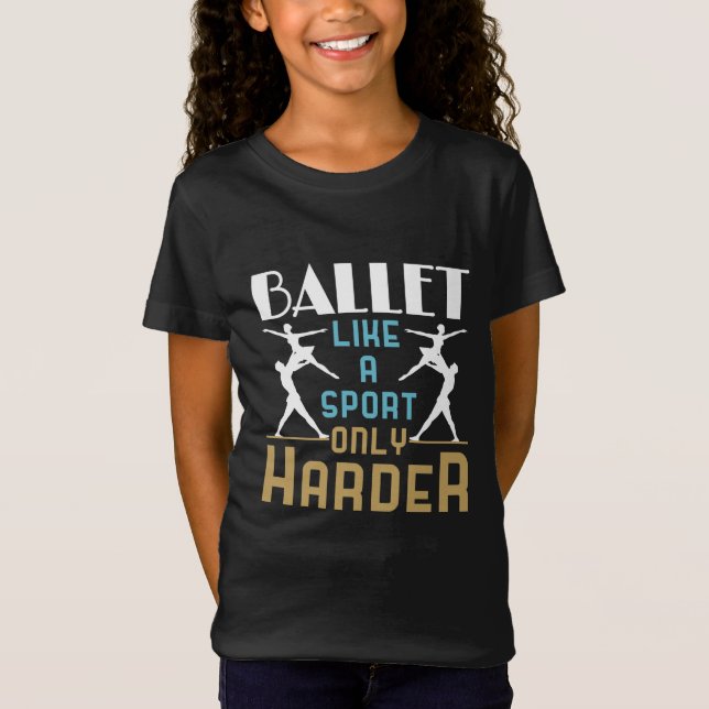 Ballett wie ein Sport nur härter Tänzer T-Shirt (Vorderseite)
