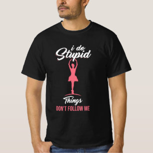 Balletttänzer folgen mir nicht T-Shirt