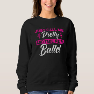 Balletttänzer Tanz Mädchen Ballerina Nenn Mich Hüb Sweatshirt
