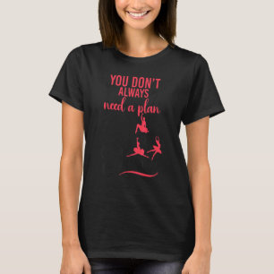 Balletttänzer Tänzerin Ballettmädchen Du brauchst  T-Shirt