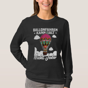 Ballonfahren Ballonfahrt Heißluftballon Luftfahrt T-Shirt