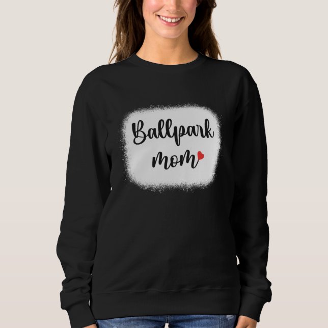 Ballpark Mom Mother s Day   Baseball Softball Mama Sweatshirt (Vorderseite)