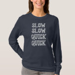 Ballroom Dancing Slow Quick Funny Saying Humor  T-Shirt<br><div class="desc">Ballroom Dancing Slow Quick Funny Saying Humor Gift. Perfect gift for your dad,  mom,  papa,  men,  women,  friend and family members on Thanksgiving Day,  Christmas Day,  Mothers Day,  Fathers Day,  4th of July,  1776 Independent day,  Veterans Day,  Halloween Day,  Patrick's Day</div>
