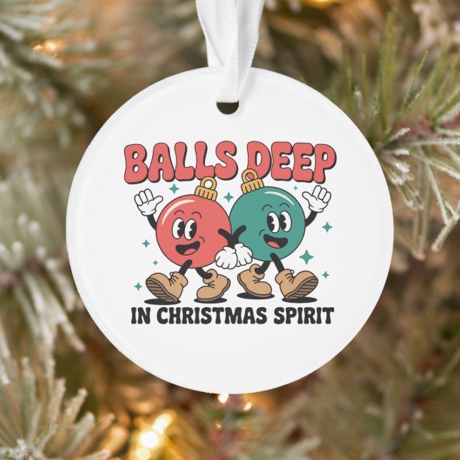 Balls Deep Into Christmas Sarcastic Dirty Humor  Ornament (Baum)