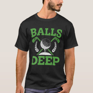 Balls Deep T Funny Golf T S für Männer Erwachsener T-Shirt