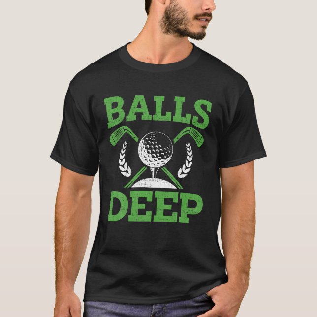 Balls Deep T Funny Golf T S für Männer Erwachsener T-Shirt (Vorderseite)