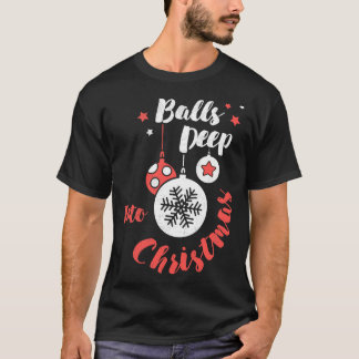 Balls tief in Weihnachten Weihnachten Weihnachten  T-Shirt