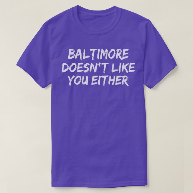Baltimore Doeslike You Entther Funny Baltimore T-Shirt (Design vorne)