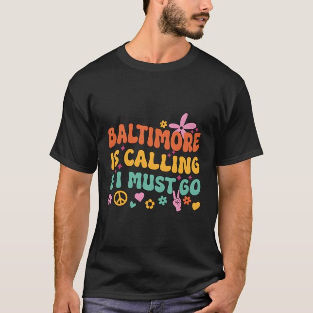 Baltimore ruft und ich muss gehen T-Shirt (Vorderseite)