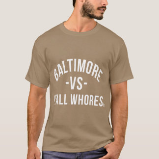 Baltimore Vs Yall Whores White letters funny T-Shirt