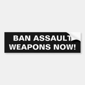 Ban Assault Waffen Now! Sicherheit von Kontrollen Autoaufkleber