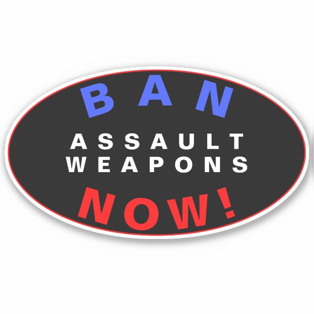 BAN ASSAULT WEAPONS NOW! Pro Gun Control Reform Aufkleber (Vorderseite)